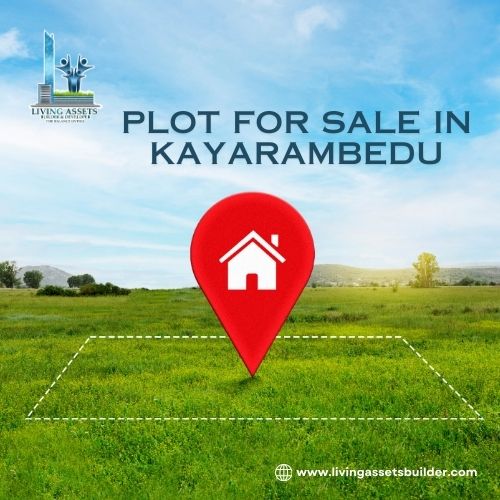 Plot for Sale in Kayarambedu,Living Assets Builder