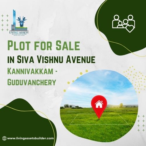 Plot for Sale in siva vishnu avenue,Kannivakkam - Guduvanchery,Living Assets Builder Pvt Ltd