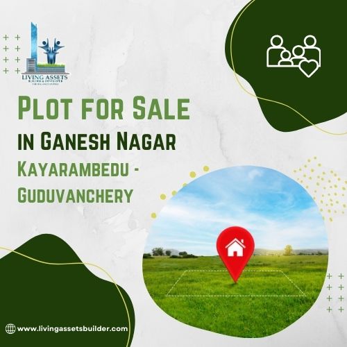 Plot for sale in ganesh nagar,Kayarambedu,Guduvanchery - Living Assets Builder Pvt Ltd